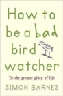 How to be a Bad Birdwatcher - Book