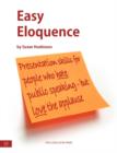 Easy Eloquence : Presentation Tips for People Who Hate Public Speaking - But Love the Applause - Book