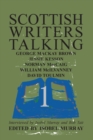 Scottish Writers Talking 1 : George Mackay Brown, Jessie Kesson, Norman McCaig, William McIlvanney, David Toulmin - Book