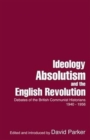 Ideology, Absolutism and the English Revolution : Debates of the British Communist Historians, 1940-1956 - Book