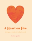A Heart on Fire : Living as a mystic in today's world - eBook
