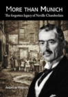More than Munich : The Forgotten Legacy of Neville Chamberlain - Book