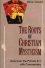 The Roots of Christian Mysticism : Text from the Patristic Era with Commentary - Book