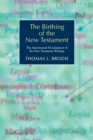 The Birthing of the New Testament : The Intertextual Development of the New Testament Writings - Book