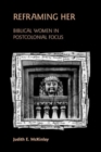 Reframing Her : Biblical Women in Postcolonial Focus - Book