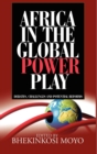 Africa in Global Power Play : Debates, Challenges and Potential Reforms (HB) - Book