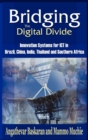 Bridging the Digital Divide : Innovation Systems for ICT in Brazil, China, India, Thailand, and Southern Africa - Book