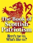 The Book of Scottish Patriotism : Wha's Like Us? - Book