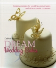 Debbie Brown's Dream Wedding Cakes : Gorgeous Designs for Weddings, Anniversaries and Other Romantic Occasions - Book