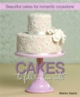 Cakes to Fall in Love With : Beautiful Cakes for Romantic Occasions - Book