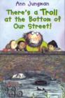 There's a Troll at Bottom of our Street! - Book