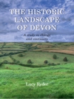 The Historic Landscape of Devon : A Study in Change and Continuity - eBook