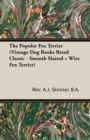 The Popular Fox Terrier (Vintage Dog Books Breed Classic - Smooth Haired + Wire Fox Terrier) - Book