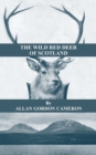 The Wild Red Deer Of Scotland - Notes from an Island Forest on Deer, Deer Stalking, and Deer Forests in the Scottish Highlands - Book