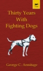 Thirty Years with Fighting Dogs (Vintage Dog Books Breed Classic - American Pit Bull Terrier) - Book