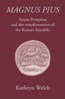 Magnus Pius : Sextus Pompeius and the Transformation of the Roman Republic - Book