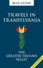 Blue Guide Travels in Transylvania: The Greater Tarnava Valley (2nd Edition) - Book