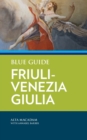 Blue Guide Friuli-Venezia Giulia - Book