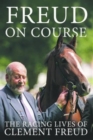 Freud on Course : The Racing Lives of Clement Freud - Book