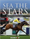 Sea the Stars : The Complete Story of the World's Greatest Racehorse - Book