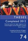 Theses Completed 2012 : Historical Research for Higher Degrees in the United Kingdom and the Republic of Ireland, Vol. 74 - Book