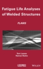 Fatigue Life Analyses of Welded Structures : Flaws - Book