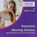 Overcome Morning Sickness : Hypnosis to Reduce Nausea and Sickness in Pregnancy - Book