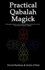 Practical Qabalah Magick : Working the Magick of the Practical Qabalah and the Tree of Life in the Western Mystery Tradition. - Book
