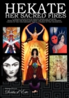 Hekate: Her Sacred Fires : A Unique Collection of Essays, Prose and Artwork Exploring the Mysteries of the Torchbearing  Triple Goddess of the Crossroads - Book