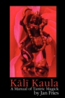 Kali Kaula : A Manual of Tantric Magick - Book