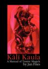 Kali Kaula : A Manual of Tantric Magick - Book