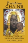 Breaking Chains : The Evolution of the Black Madonna - Book