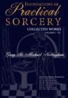 Foundations of Practical Sorcery : Collected Works Volumes I - VII - Book