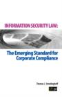 Information Security Law : The Emerging Standard for Corporate Compliance - Book