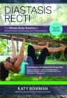 Diastasis Recti : The Whole-Body Solution to Abdominal Weakness and Separation - Book