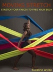 Moving Stretch : Work Your Fascia to Free Your Body - Book