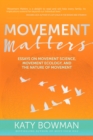 Movement Matters : Essays on Movement Science, Movement Ecology, and the Nature of Movement - Book