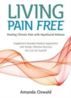 Living Pain Free : Healing Chronic Pain with Myofascial Release - Book