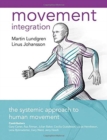 Movement Integration : The Systemic Approach to Human Movement - Book