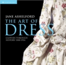 The Art of Dress : Clothes and Society 1500 ? 1914 - Book
