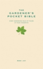 The Gardener's Pocket Bible : Every gardening rule of thumb at your fingertips - Book