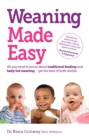 Weaning Made Easy : All you need to know about spoon feeding and baby-led weaning – get the best of both worlds - Book