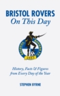 Bristol Rovers On This Day : History, Facts and Figures from Every Day of the Year - Book