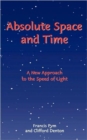 Absolute Space and Time : A New Approach to the Speed of Light - Book