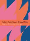 Robert Kudielka on Bridget Riley : Essays and Interviews Since 1972 - Book