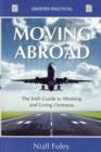 Moving Abroad : The Guide to Working and Living Overseas - Book