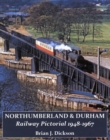 Northumberland & Durham Railway Pictorial, 1948-1967 - Book