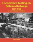 Locomotive Testing on Britain's Railways, 1901-1968 : A Non-technical Overview - Book