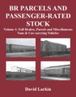 BR Parcels and Passenger-Rated Stock : Full Brakes, Parcels & Miscellaneous Vans and Car-carrying Vehicles Vol 1 - Book