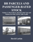 BR Parcels and Passenger-Rated Stock : Horse Boxes, Special Cattle Vans & Vehicles for Fish, Fruit and Milk Traffic Vol 2 - Book